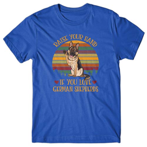 Raise your hand if you love German Shepherds T-shirt