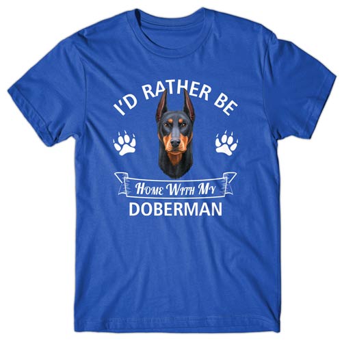 I'd rather be home with my Doberman T-shirt