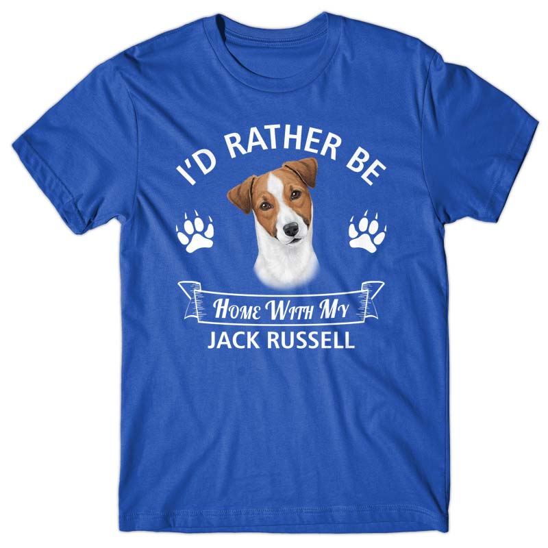 I'd rather stay home with my Jack Russell T-shirt