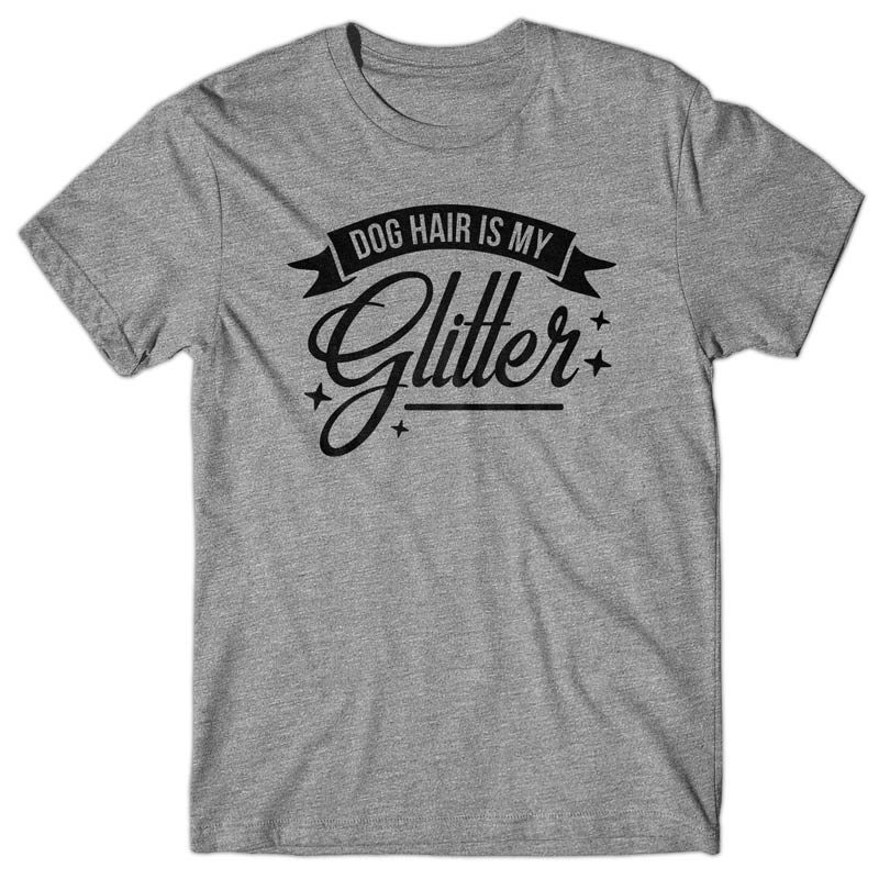 Dog Hair is my glitter T-shirt