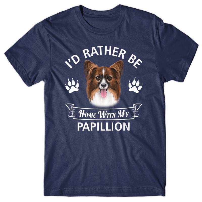 I'd rather stay home with my Papillon T-shirt