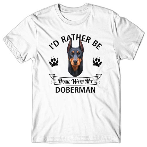 I'd rather be home with my Doberman T-shirt