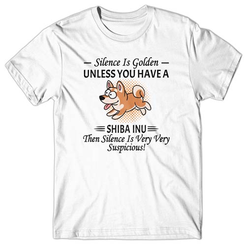 Silence is Golden unless you have a Shiba Inu T-shirt
