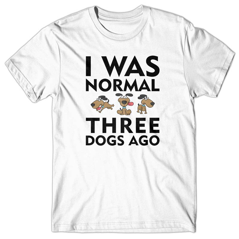I was normal 3 dogs ago v2 T-shirt