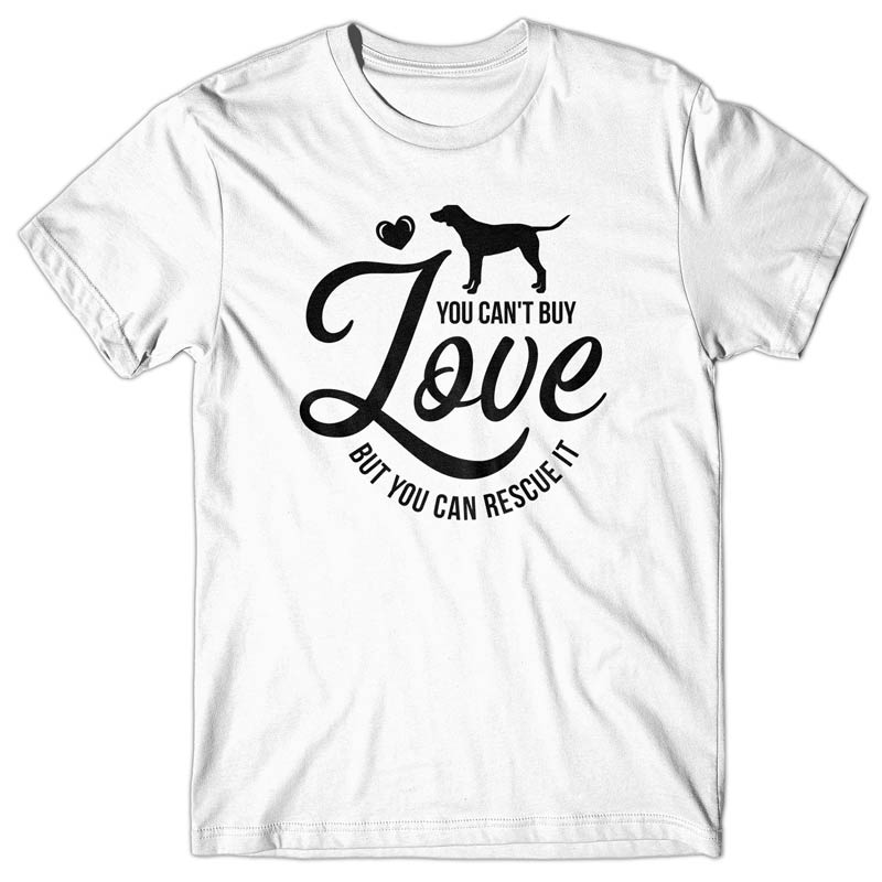 You Can't Buy Love But You Can Rescue It T-shirt