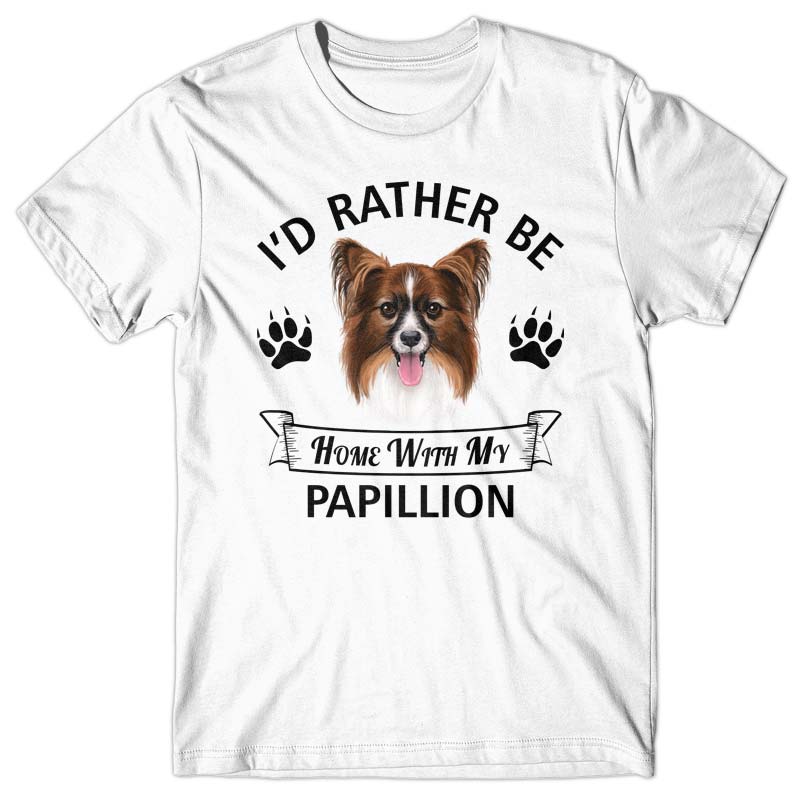 I'd rather stay home with my Papillon T-shirt