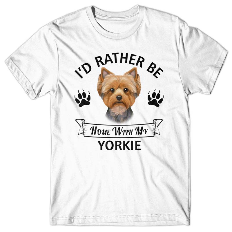 I'd rather stay home with my Yorkshire Terrier T-shirt