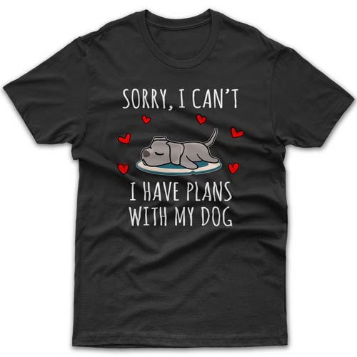 Sorry, I have plans with my dog (Weimaraner) T-shirt