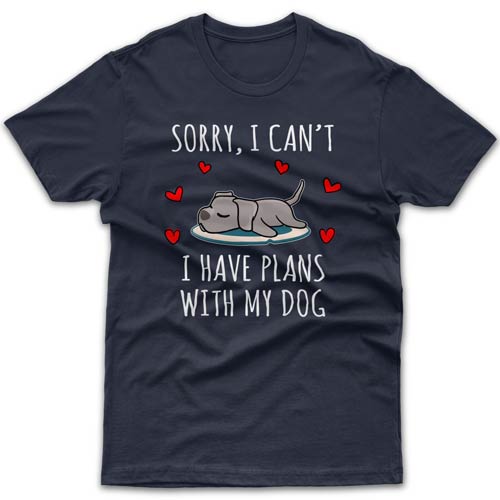 Sorry, I have plans with my dog (Weimaraner) T-shirt