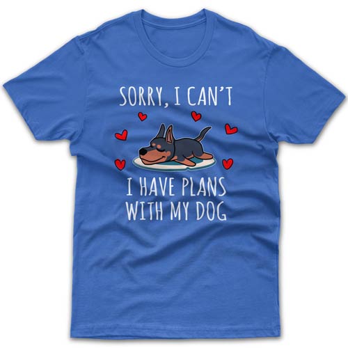 Sorry, I have plans with my dog (Doberman) T-shirt