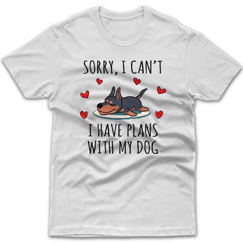 Sorry, I have plans with my dog (Doberman) T-shirt
