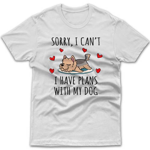 Sorry, I have plans with my dog (Yorkshire Terrier) T-shirt