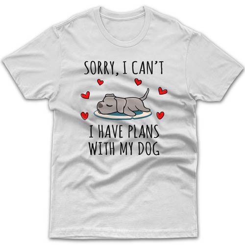 Sorry, I have plans with my dog (Weimaraner) T-shirt