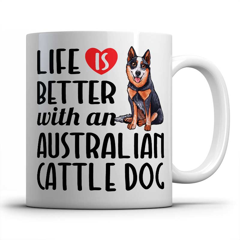 Life is better witn an Australian Cattle Dog - Mug