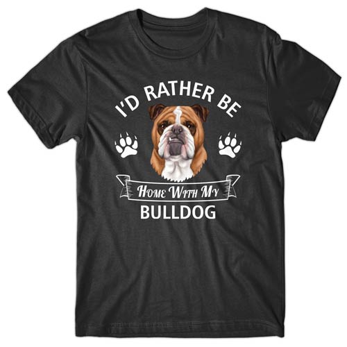 I'd rather be home with my Bulldog T-shirt