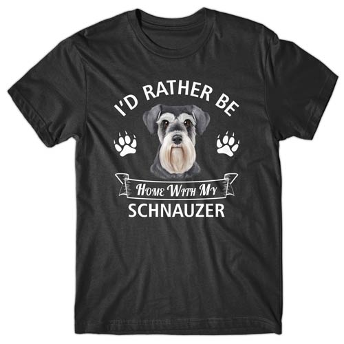 I'd rather be home with my Schnauzer T-shirt