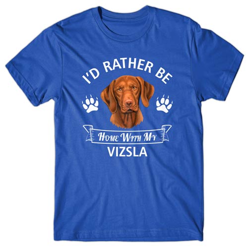 I'd rather be home with my Vizsla T-shirt