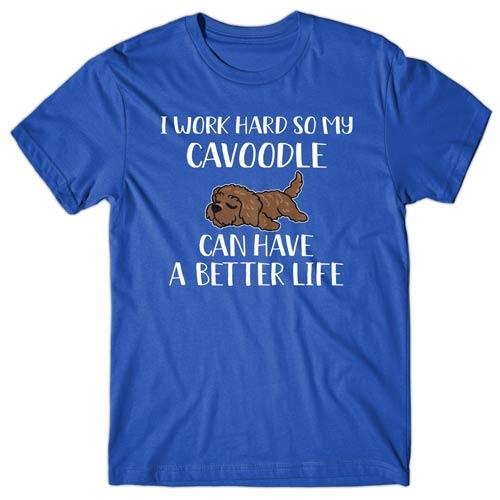 i-work-hard-so-my-cavoodle-better-life-tshirt