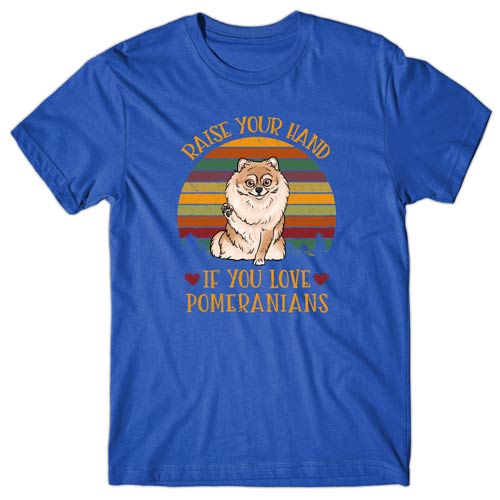 Raise your hand if you love Pomeranians T-shirt