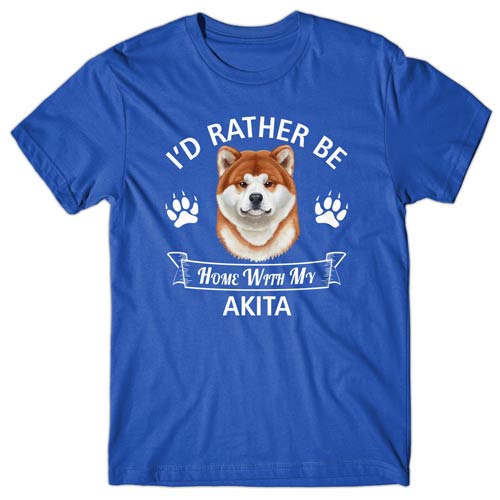 I'd rather be home with my Akita T-shirt