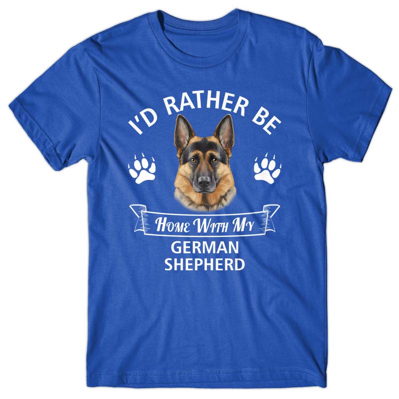 I'd rather stay home with my German Shepherd T-shirt