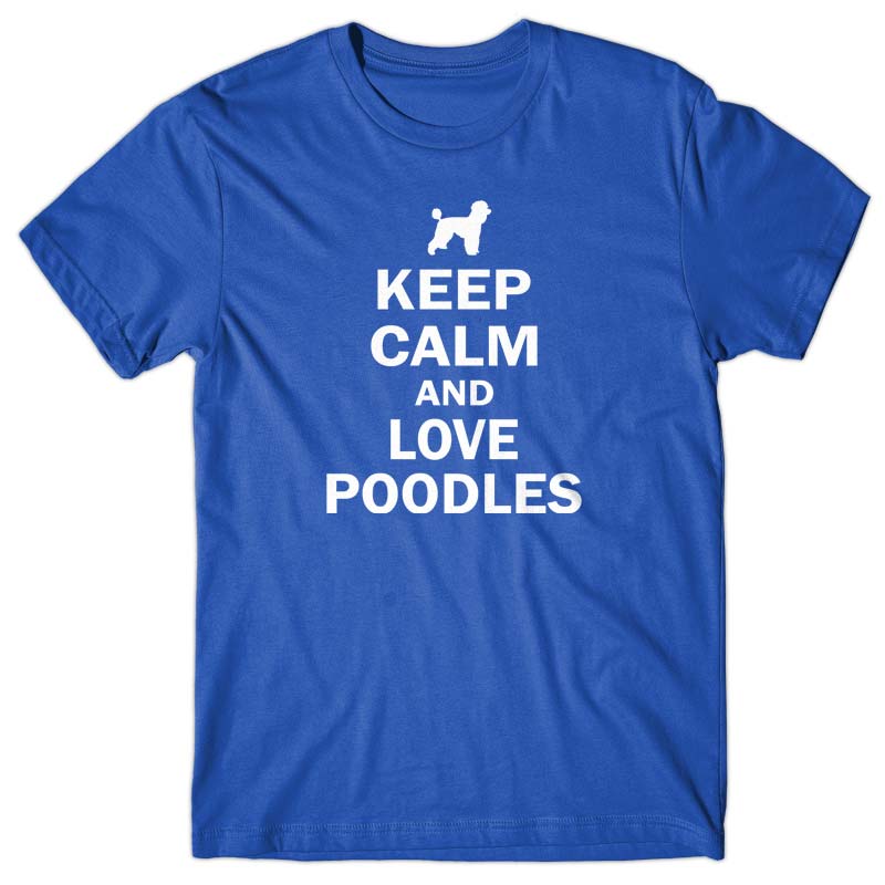 Keep calm and love Poodles T-shirt