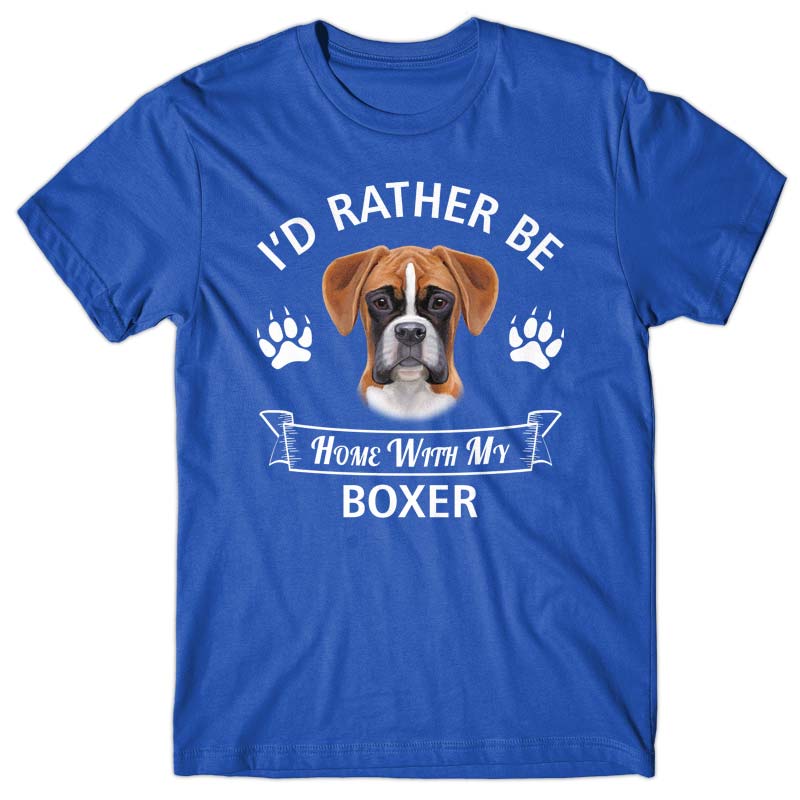 I'd rather stay home with my Boxer T-shirt