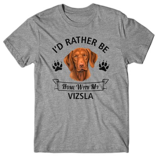 I'd rather be home with my Vizsla T-shirt