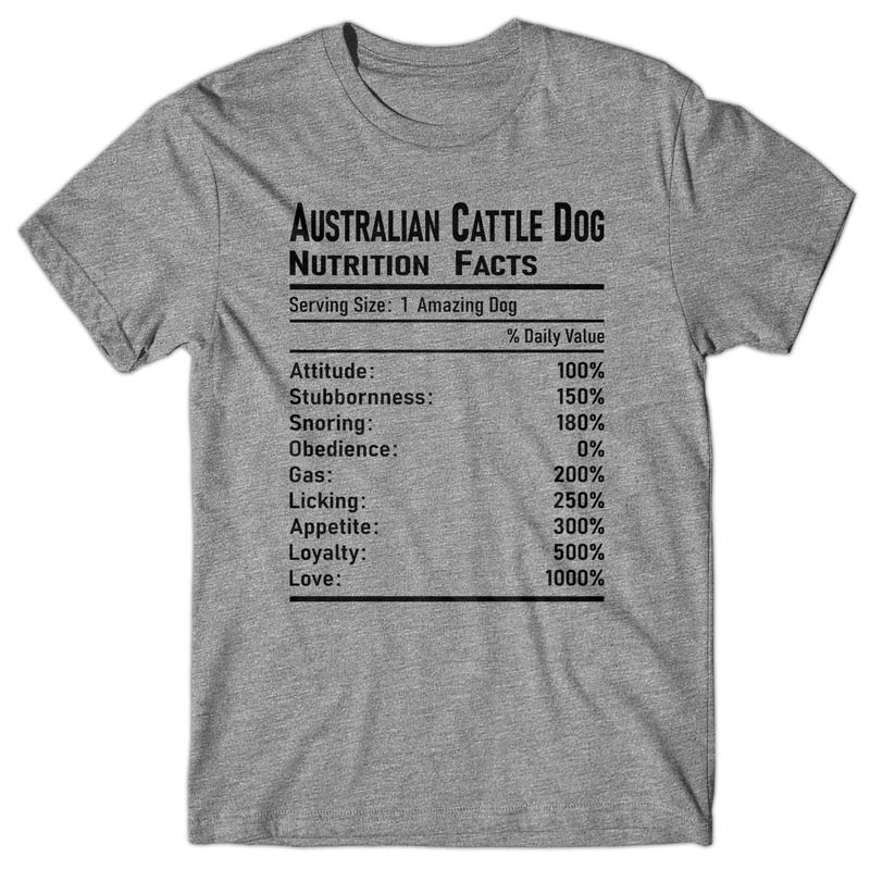 Australian Cattle Dog Nutrition Facts T-shirt