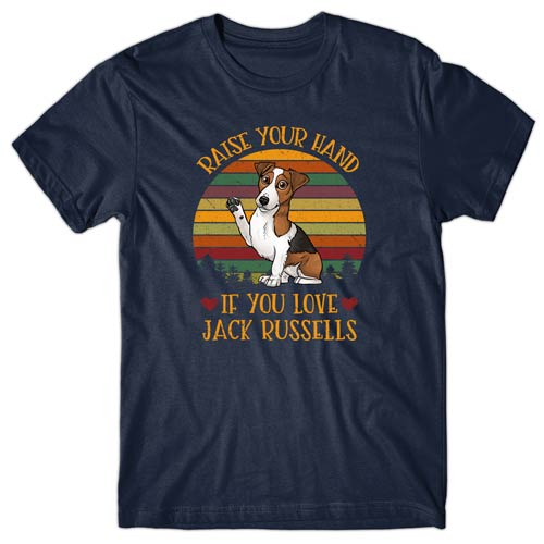 Raise your hand if you love Jack Russells T-shirt