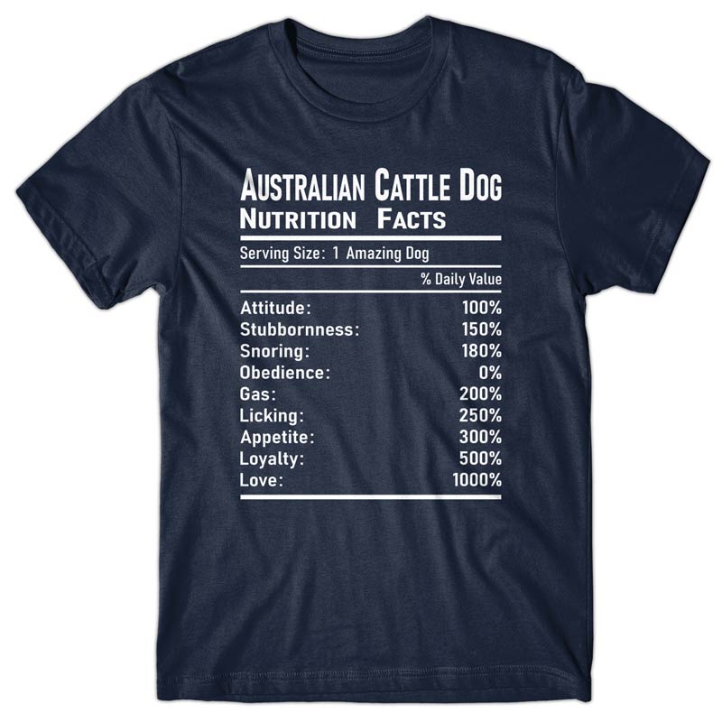 Australian Cattle Dog Nutrition Facts T-shirt