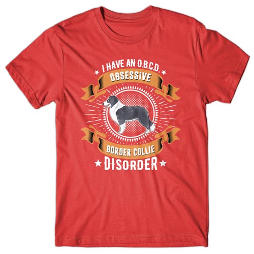 I have an O.B.C.D - Obsessive Border Collie Disorder T-shirt