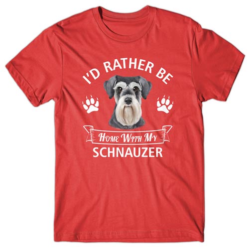 I'd rather be home with my Schnauzer T-shirt