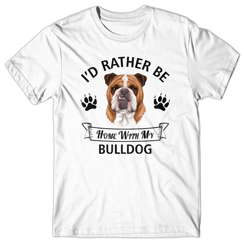 I'd rather be home with my Bulldog T-shirt