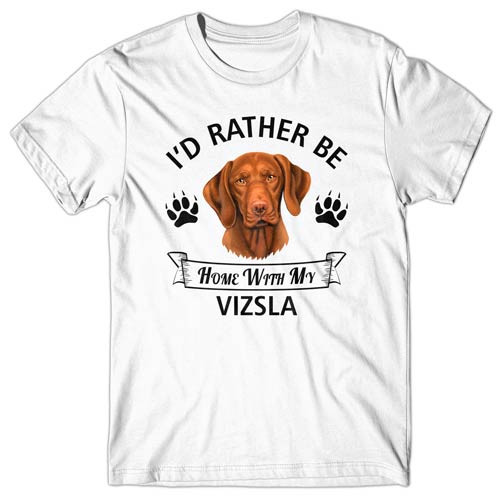 I'd rather be home with my Vizsla T-shirt