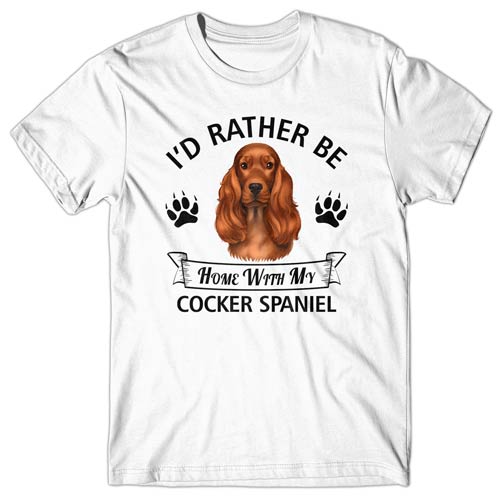 I'd rather be home with my Cocker Spaniel T-shirt