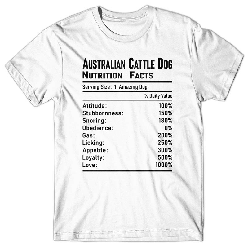 Australian Cattle Dog Nutrition Facts T-shirt