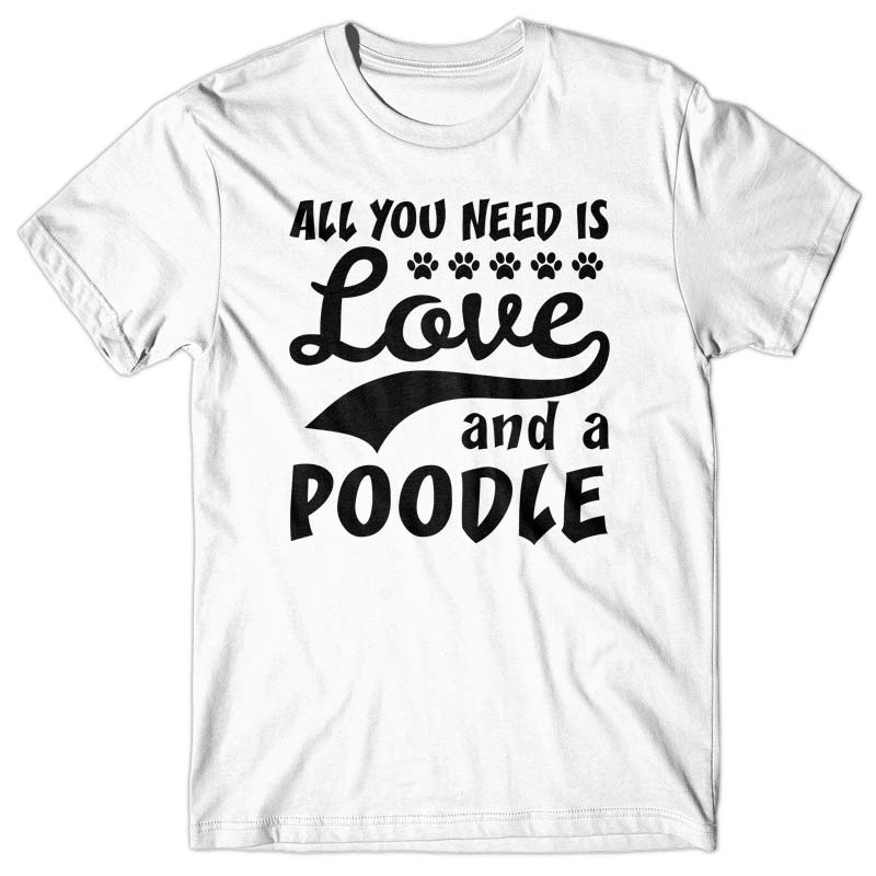 All you need is Love and Poodle T-shirt