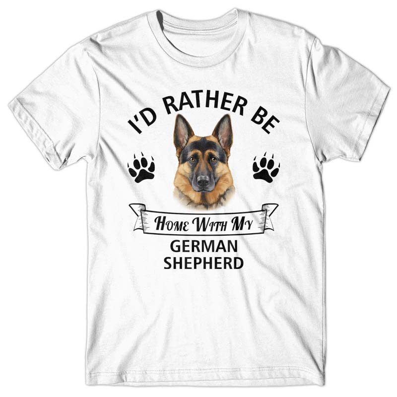 I'd rather stay home with my German Shepherd T-shirt