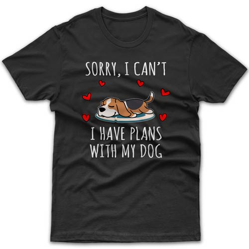 Sorry, I have plans with my dog (Beagle) T-shirt