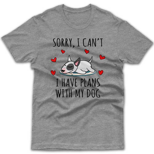 sorry-i-have-plans-with-my-bull-terrier-t-shirt