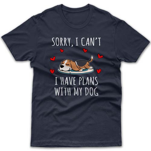Sorry, I have plans with my dog (Beagle) T-shirt