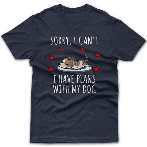 Sorry, I have plans with my dog (Whippet) T-shirt