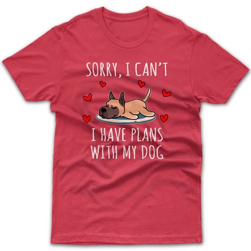 Sorry, I have plans with my dog (Great Dane) T-shirt
