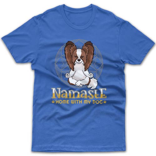 Namaste home with my dog (Papillon) T-shirt