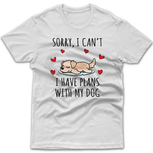 Sorry, I have plans with my dog (Golden Retriever) T-shirt