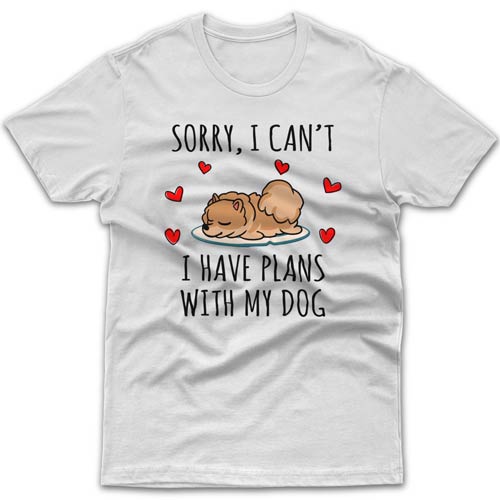 Sorry, I have plans with my dog (Pomeranian) T-shirt