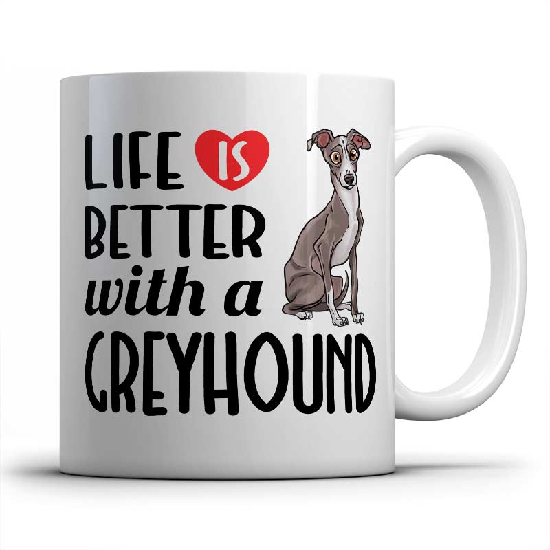 Life is better witn a Greyhound - Mug